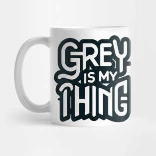 Grey Is My Thing version 2 Mug